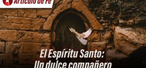 El Espíritu Santo: Un dulce compañero
